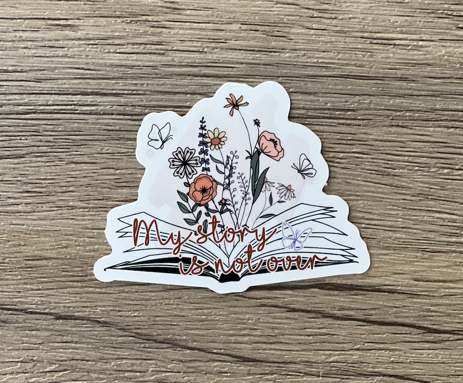 My Story is Not Over Sticker