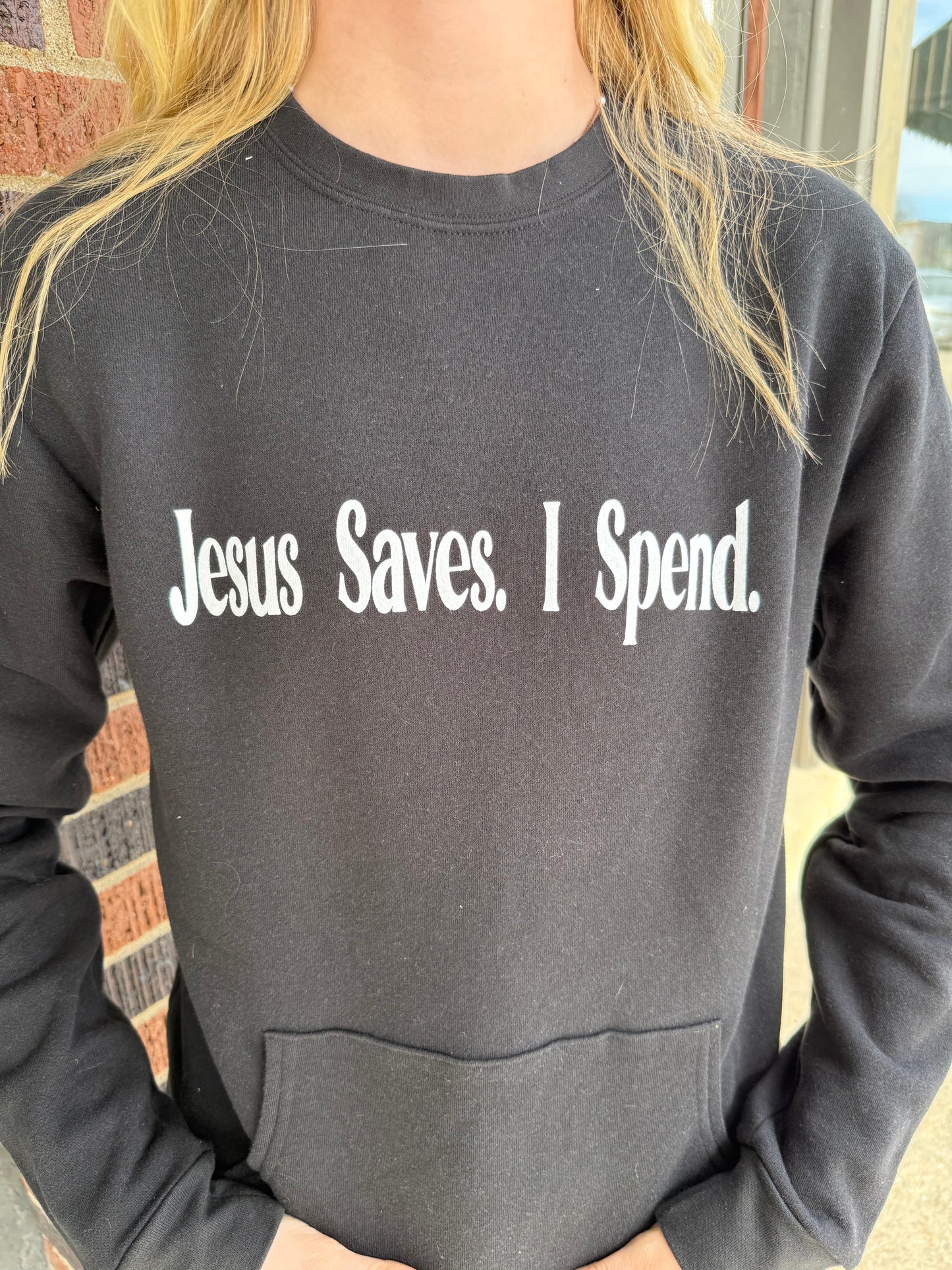 Jesus Saves I Spend Crewneck Pocket