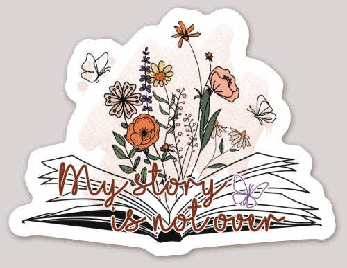 My Story is Not Over Sticker