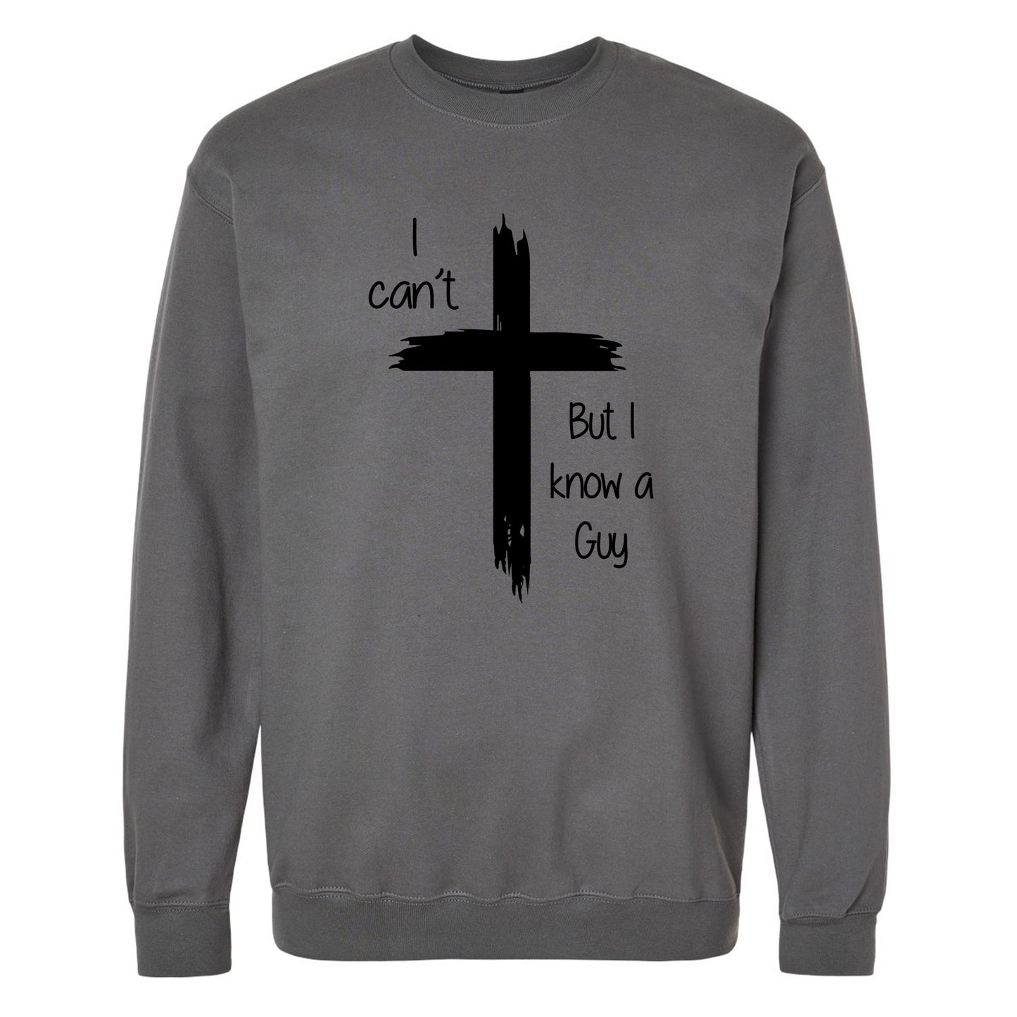 I Can't But I Know A Guy Crewneck