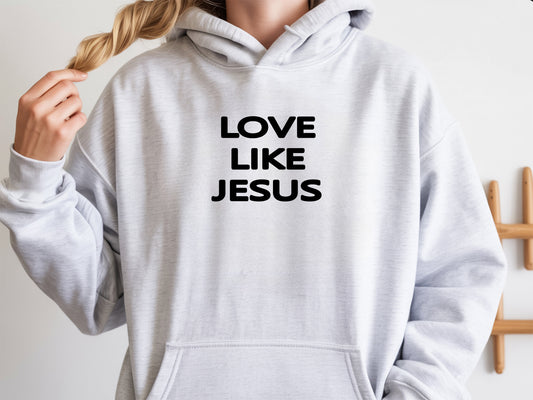 Hoodie:  Love Like Jesus